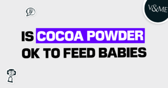 Is cocoa powder OK to feed babies